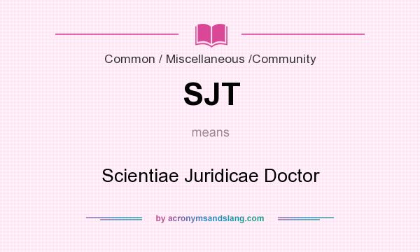What does SJT mean? It stands for Scientiae Juridicae Doctor