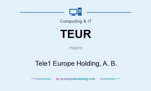 What does TEUR mean? It stands for Tele1 Europe Holding, A. B.