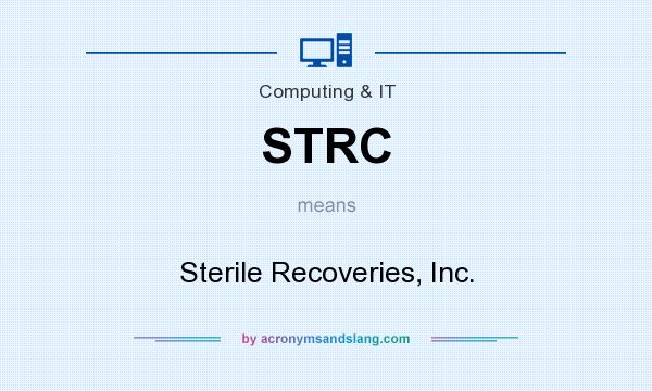 What does STRC mean? It stands for Sterile Recoveries, Inc.