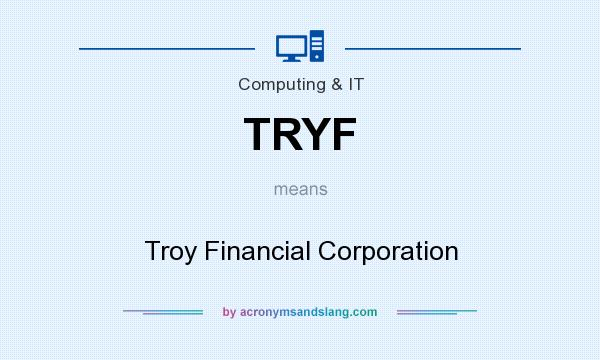 What does TRYF mean? It stands for Troy Financial Corporation