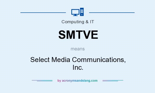What does SMTVE mean? It stands for Select Media Communications, Inc.