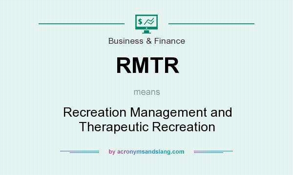 What does RMTR mean? It stands for Recreation Management and Therapeutic Recreation