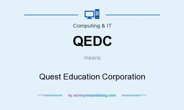 What does QEDC mean? It stands for Quest Education Corporation
