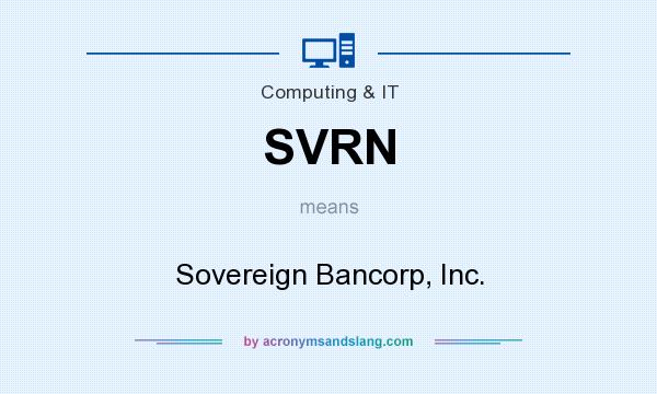 What does SVRN mean? It stands for Sovereign Bancorp, Inc.