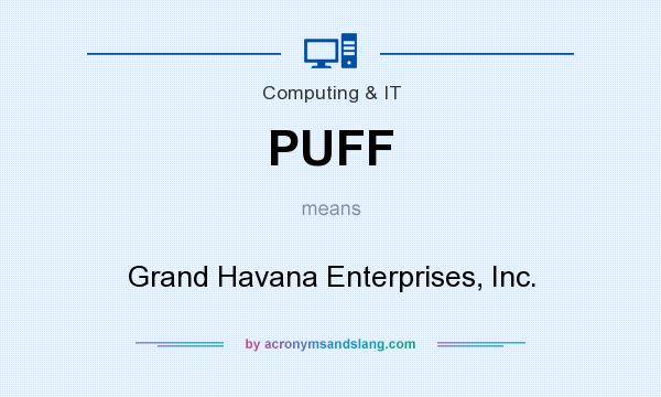 What does PUFF mean? It stands for Grand Havana Enterprises, Inc.