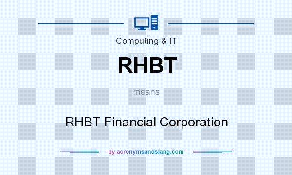 What does RHBT mean? It stands for RHBT Financial Corporation
