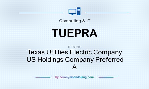 What does TUEPRA mean? It stands for Texas Utilities Electric Company US Holdings Company Preferred A
