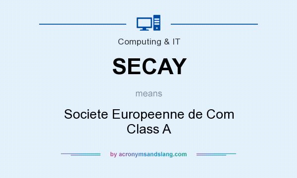 What does SECAY mean? It stands for Societe Europeenne de Com Class A