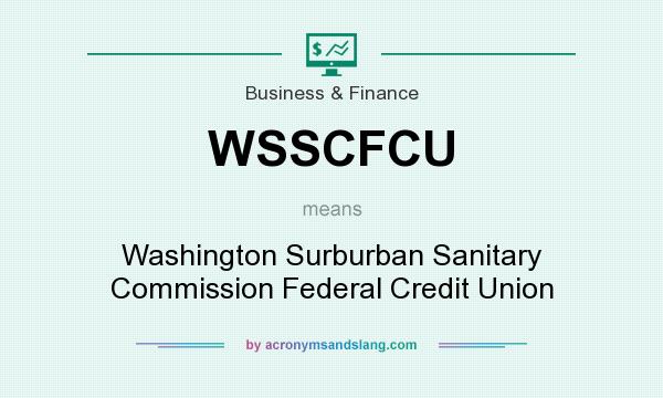 What does WSSCFCU mean? It stands for Washington Surburban Sanitary Commission Federal Credit Union