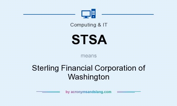 What does STSA mean? It stands for Sterling Financial Corporation of Washington