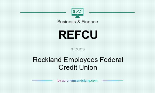 What does REFCU mean? It stands for Rockland Employees Federal Credit Union