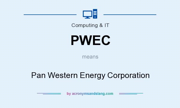 What does PWEC mean? It stands for Pan Western Energy Corporation