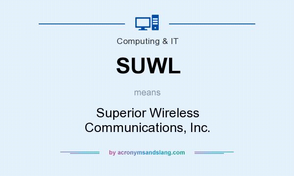 What does SUWL mean? It stands for Superior Wireless Communications, Inc.