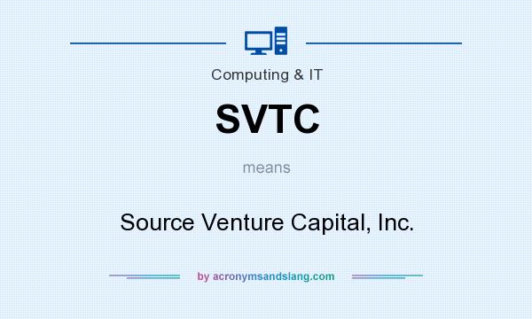 What does SVTC mean? It stands for Source Venture Capital, Inc.