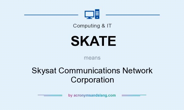 What does SKATE mean? It stands for Skysat Communications Network Corporation
