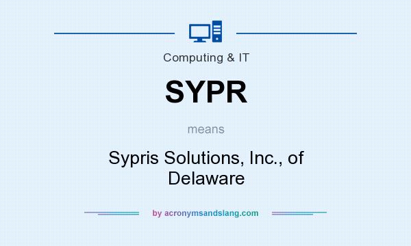 What does SYPR mean? It stands for Sypris Solutions, Inc., of Delaware