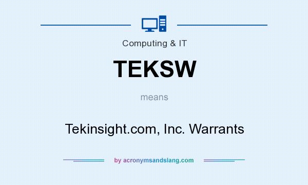 What does TEKSW mean? It stands for Tekinsight.com, Inc. Warrants