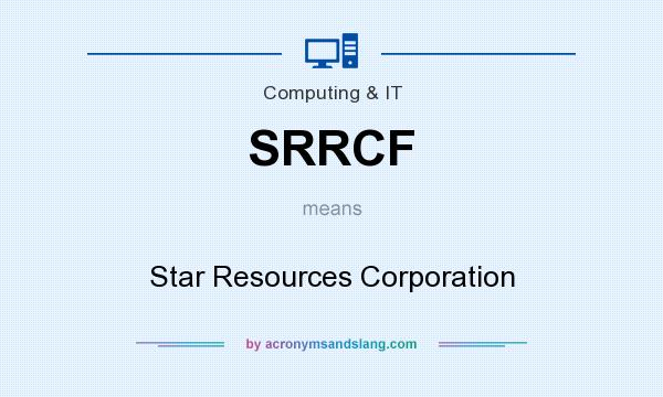 What does SRRCF mean? It stands for Star Resources Corporation