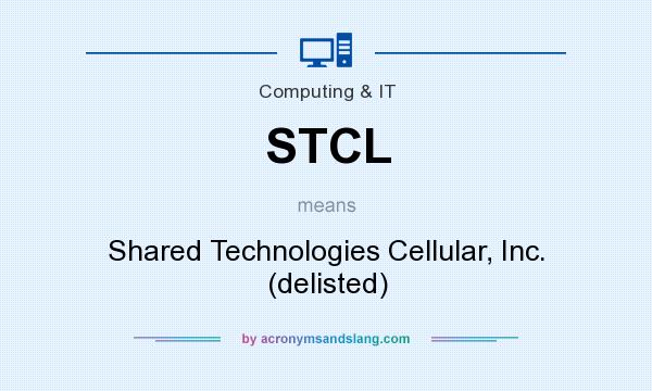 What does STCL mean? It stands for Shared Technologies Cellular, Inc. (delisted)