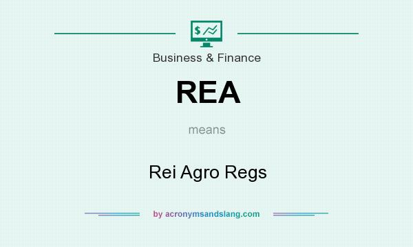 What does REA mean? It stands for Rei Agro Regs