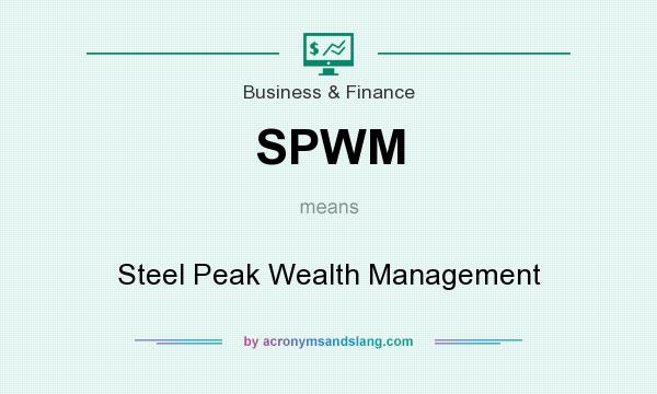 What does SPWM mean? It stands for Steel Peak Wealth Management