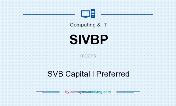 What does SIVBP mean? It stands for SVB Capital I Preferred