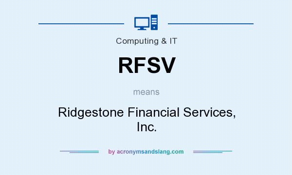 What does RFSV mean? It stands for Ridgestone Financial Services, Inc.
