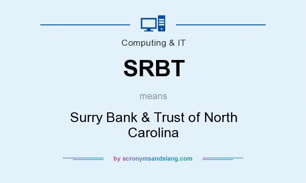 What does SRBT mean? It stands for Surry Bank & Trust of North Carolina