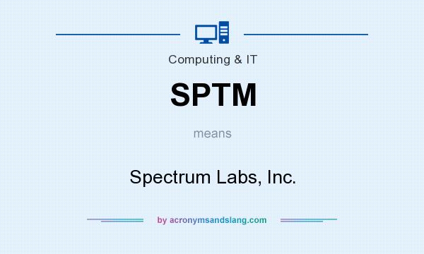 What does SPTM mean? It stands for Spectrum Labs, Inc.