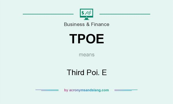 What does TPOE mean? It stands for Third Poi. E