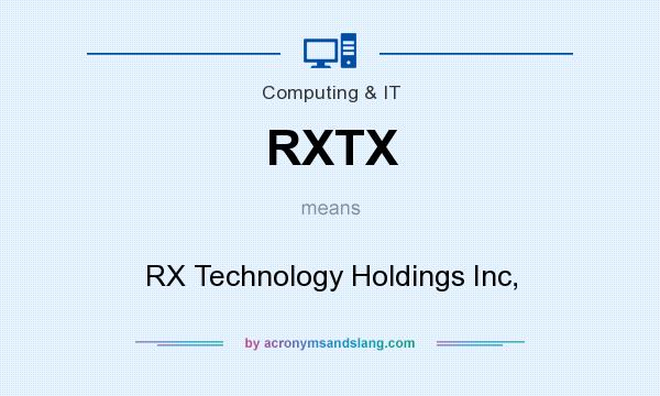 What does RXTX mean? It stands for RX Technology Holdings Inc,
