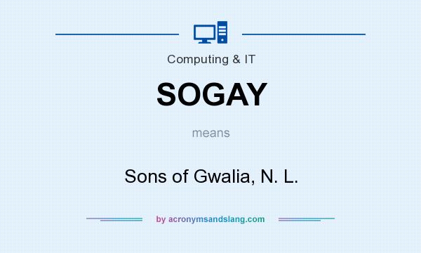 What does SOGAY mean? It stands for Sons of Gwalia, N. L.
