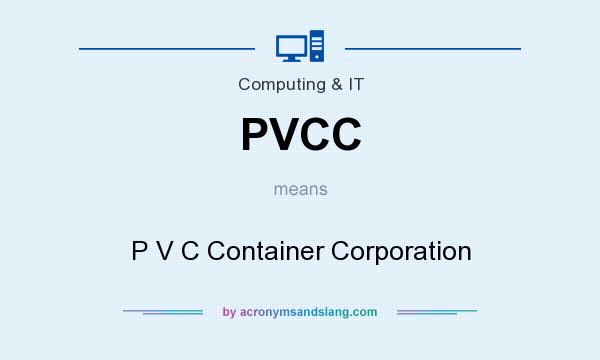 What does PVCC mean? It stands for P V C Container Corporation