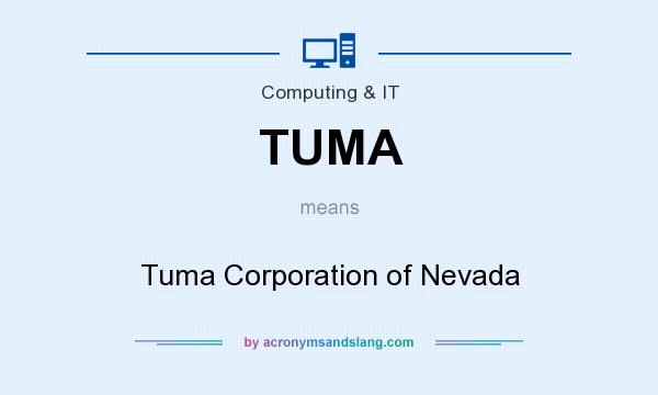 What does TUMA mean? It stands for Tuma Corporation of Nevada