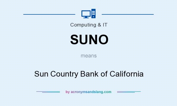 What does SUNO mean? It stands for Sun Country Bank of California