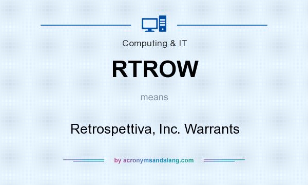 What does RTROW mean? It stands for Retrospettiva, Inc. Warrants