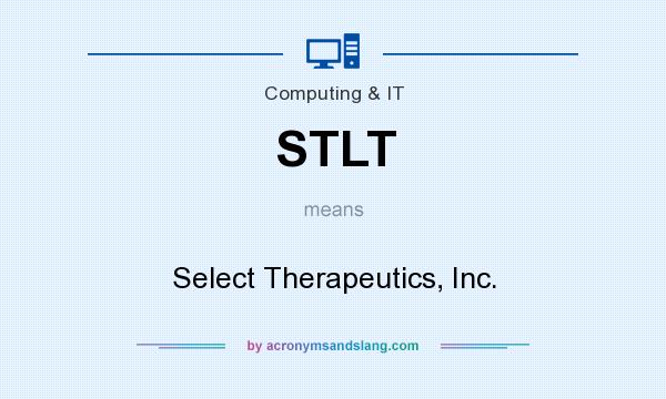 What does STLT mean? It stands for Select Therapeutics, Inc.