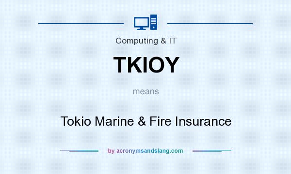 What does TKIOY mean? It stands for Tokio Marine & Fire Insurance