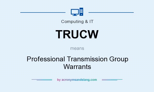 What does TRUCW mean? It stands for Professional Transmission Group Warrants