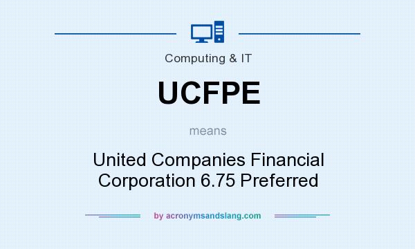 What does UCFPE mean? It stands for United Companies Financial Corporation 6.75 Preferred