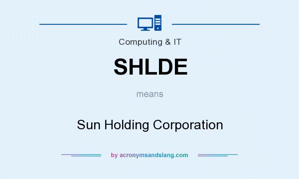 What does SHLDE mean? It stands for Sun Holding Corporation