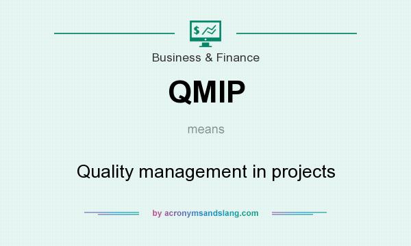 What does QMIP mean? It stands for Quality management in projects
