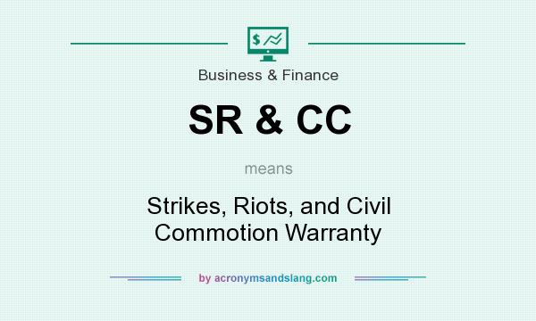 What does SR & CC mean? It stands for Strikes, Riots, and Civil Commotion Warranty
