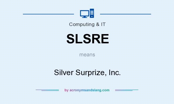 What does SLSRE mean? It stands for Silver Surprize, Inc.