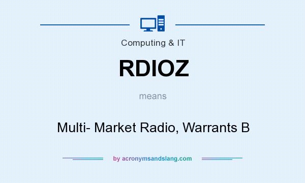What does RDIOZ mean? It stands for Multi- Market Radio, Warrants B