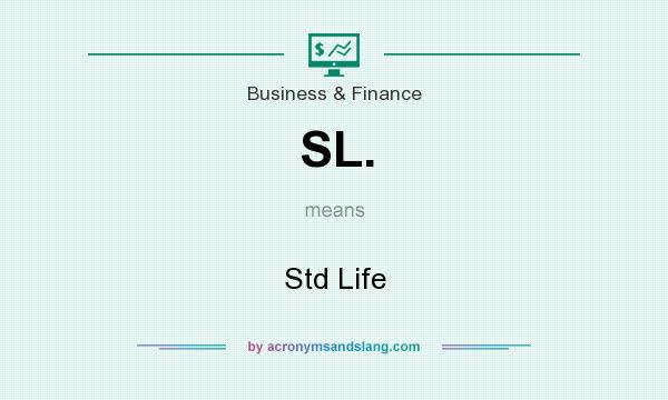 What does SL. mean? It stands for Std Life