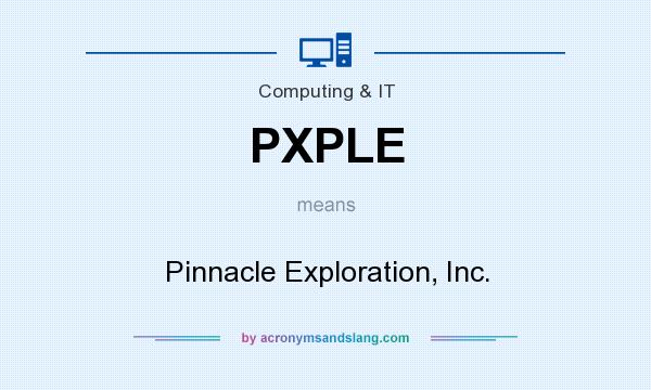 What does PXPLE mean? It stands for Pinnacle Exploration, Inc.