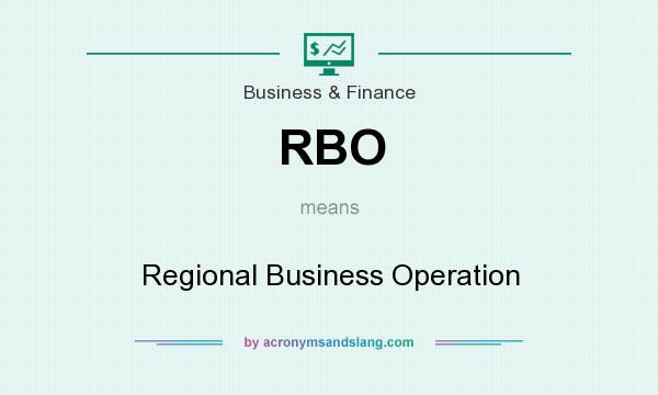 What does RBO mean? It stands for Regional Business Operation