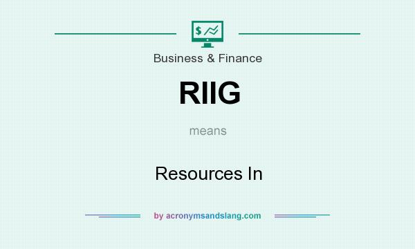 What does RIIG mean? It stands for Resources In