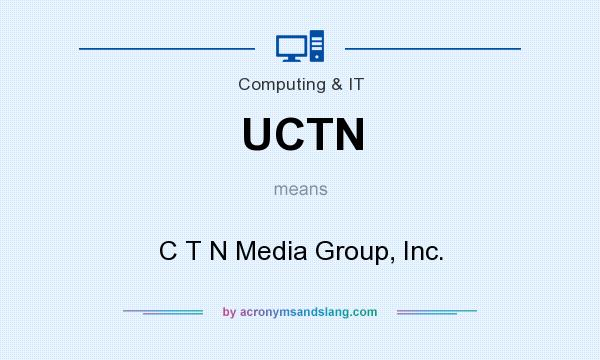 What does UCTN mean? It stands for C T N Media Group, Inc.